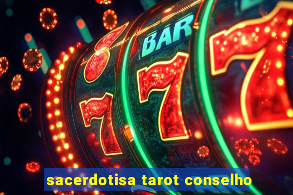 sacerdotisa tarot conselho